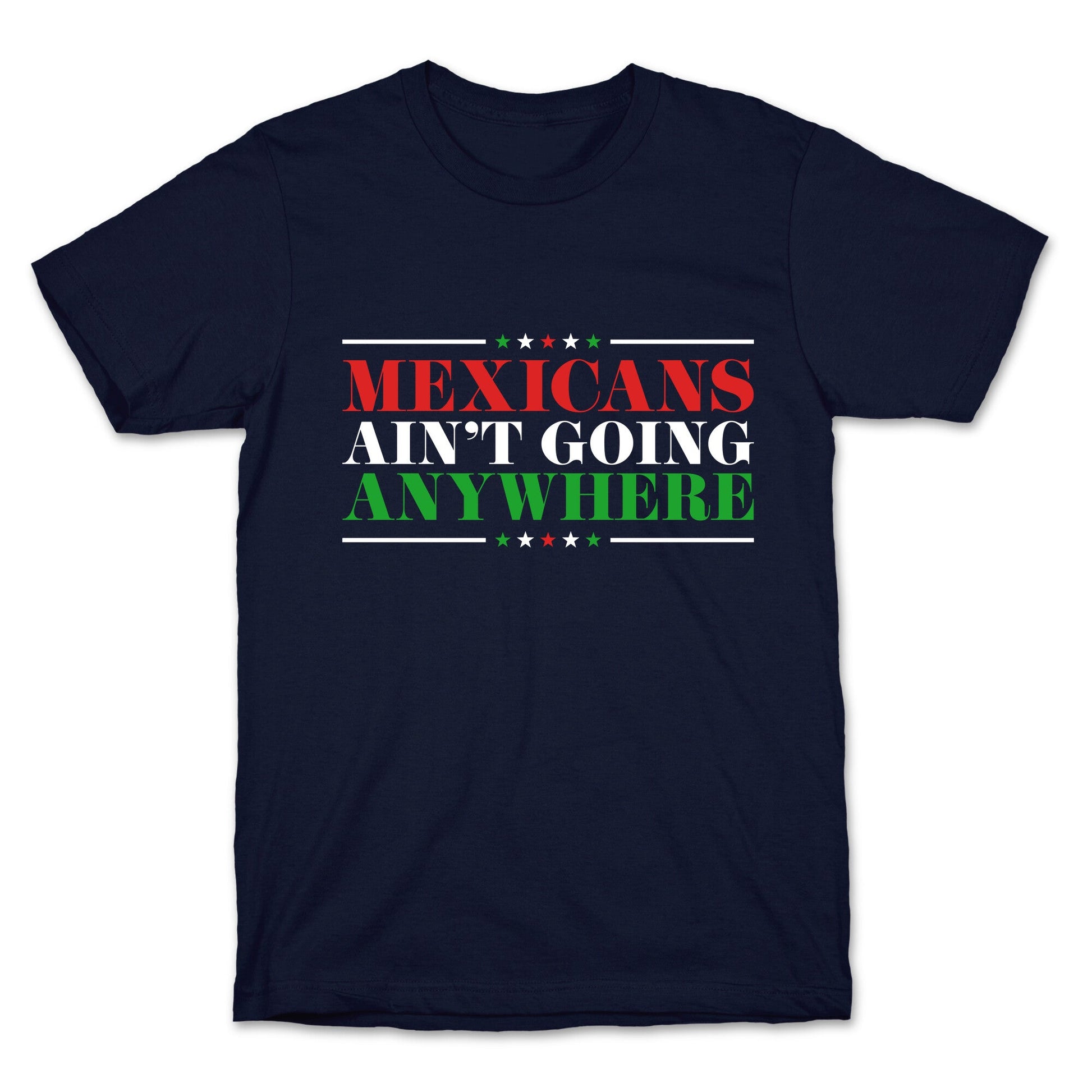 MAGA Mexicans Arent Going Anywhere T-Shirt