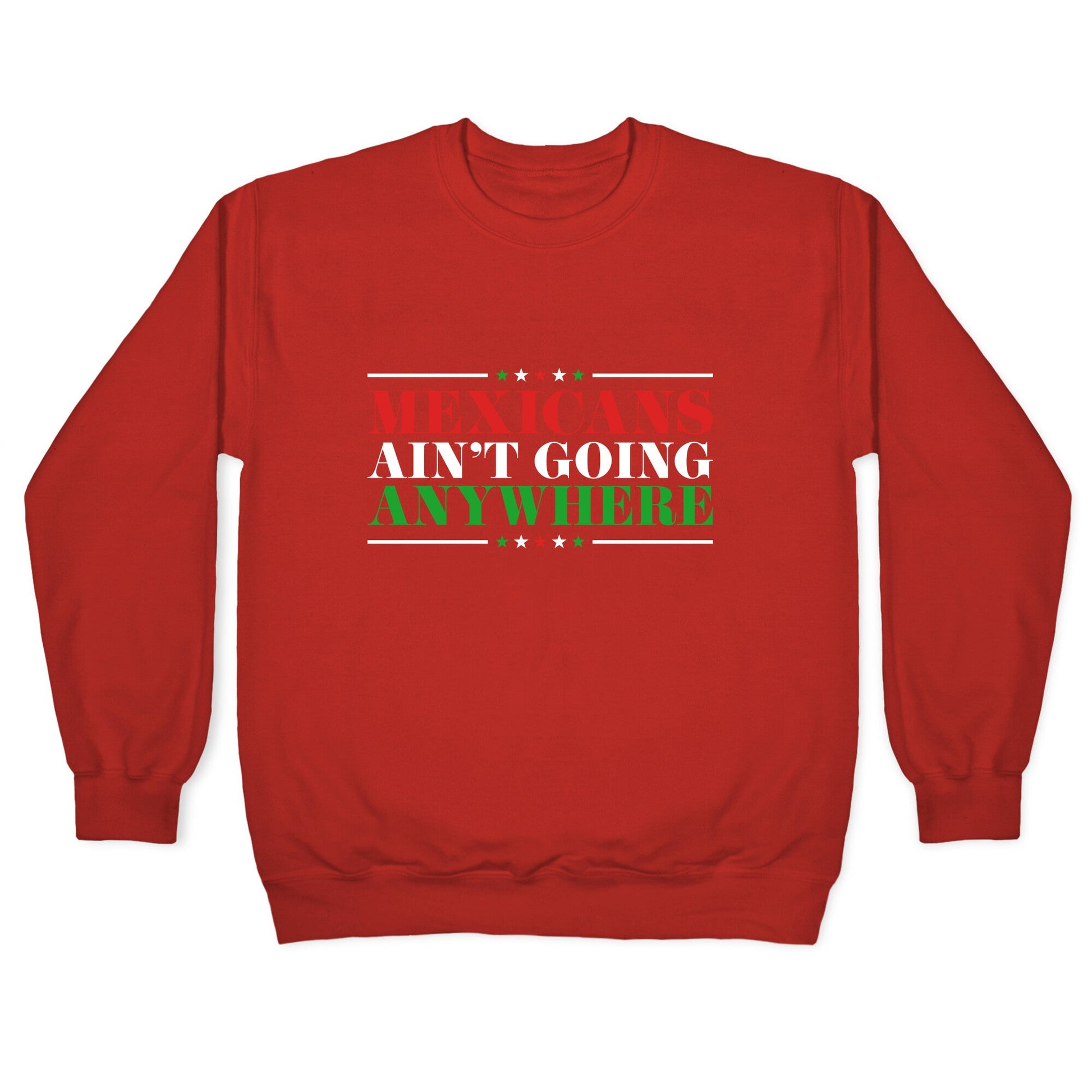 MAGA Mexicans Arent Going Anywhere Crewneck Sweatshirt