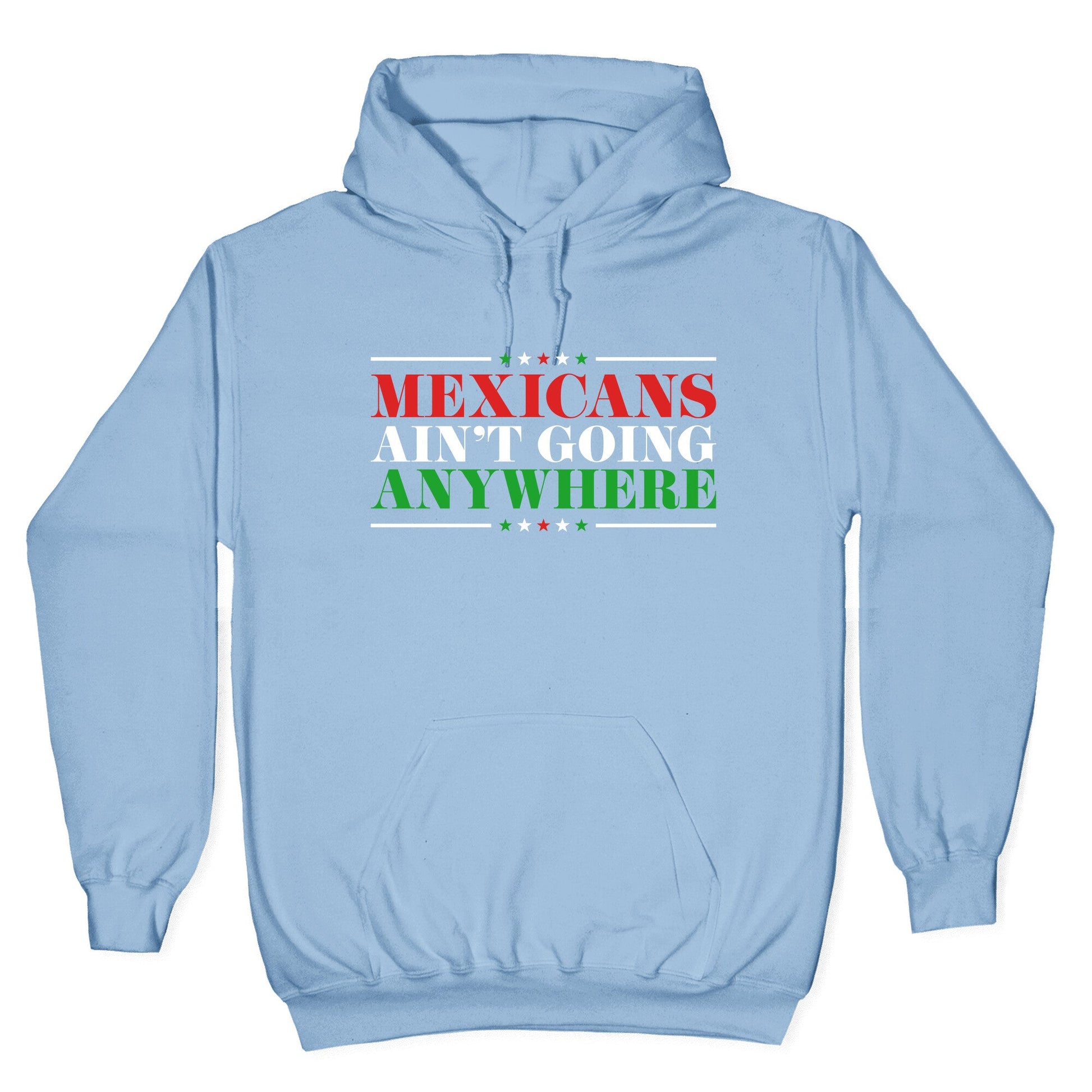 MAGA Mexicans Arent Going Anywhere Hoodie