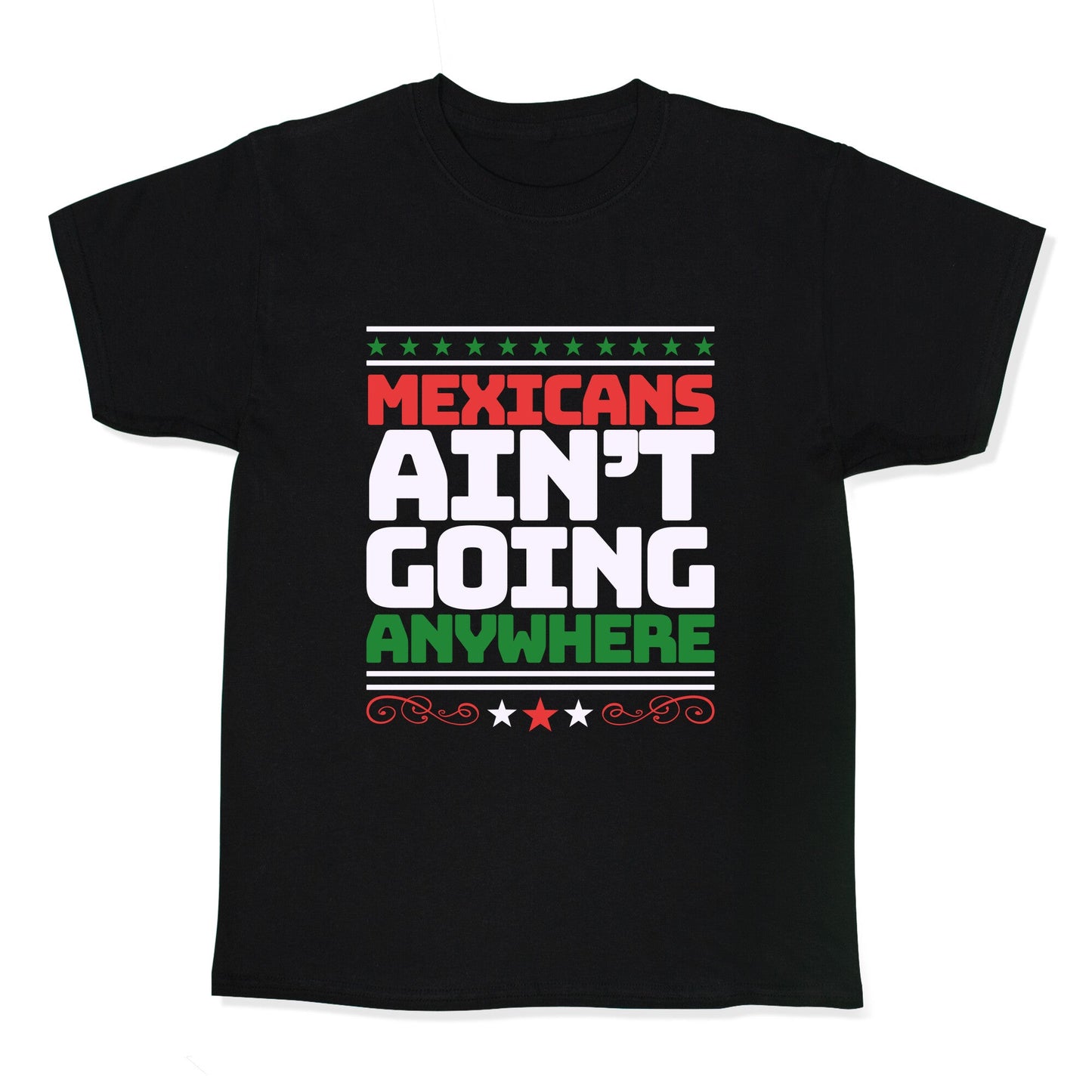 Mexicans Arent Going Anywhere MAGA Kids Tee