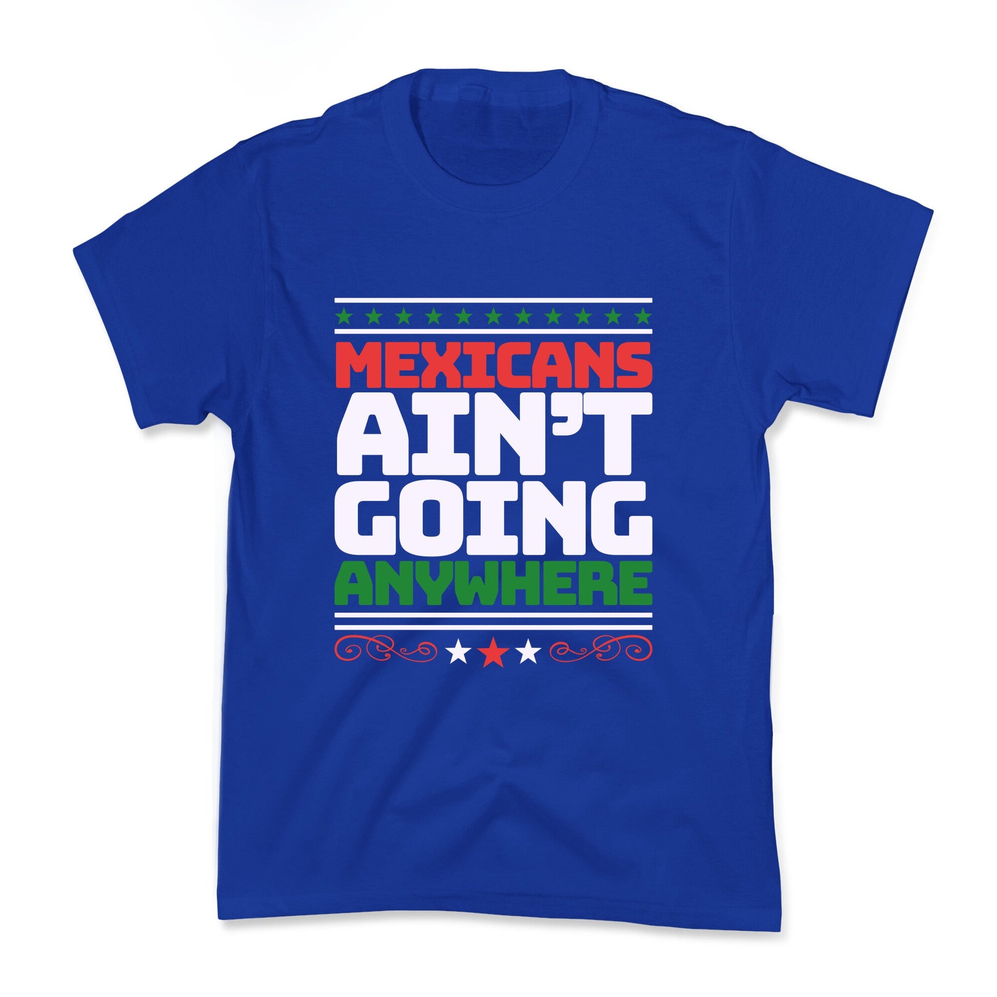 Mexicans Arent Going Anywhere MAGA Kids Tee