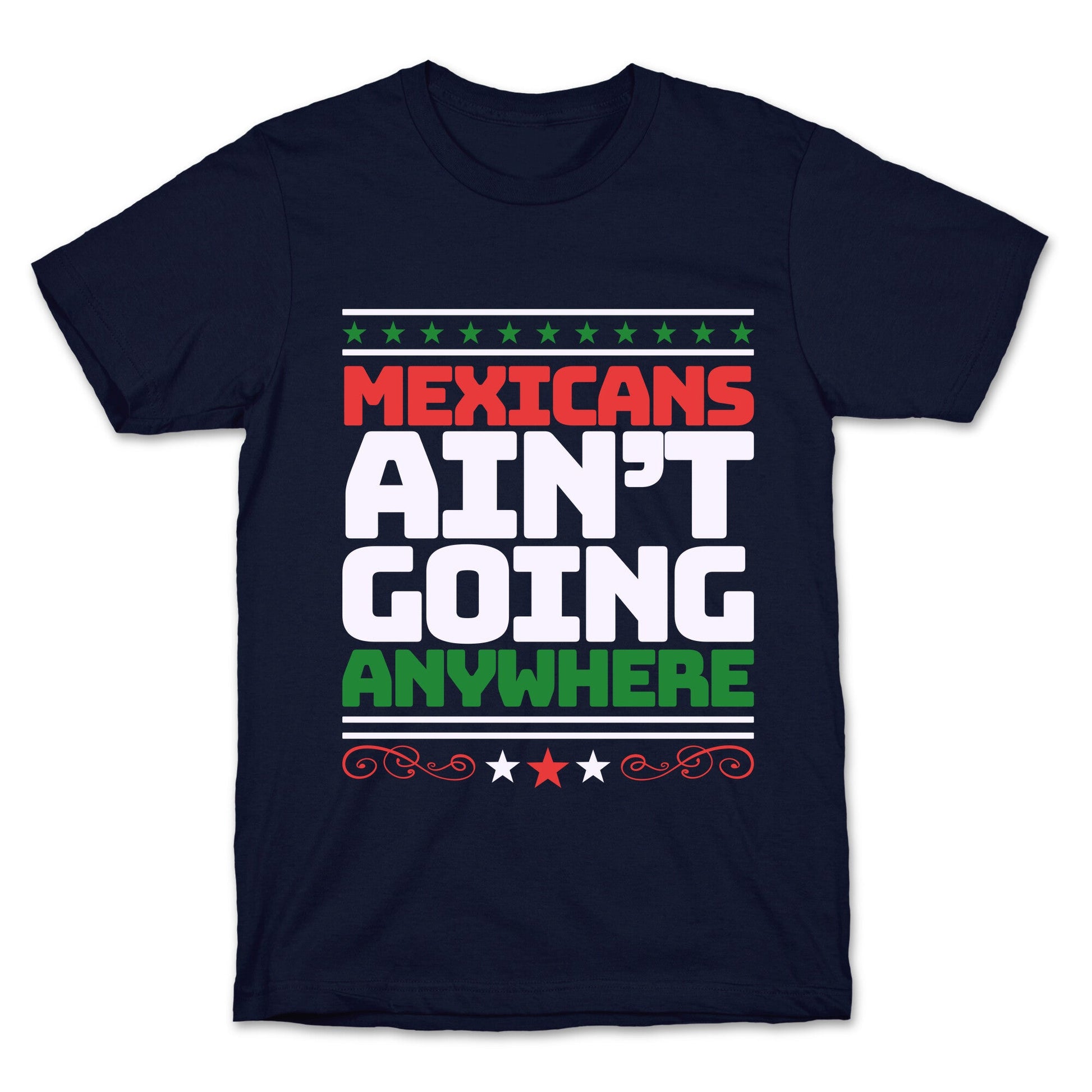 Mexicans Arent Going Anywhere MAGA T-Shirt
