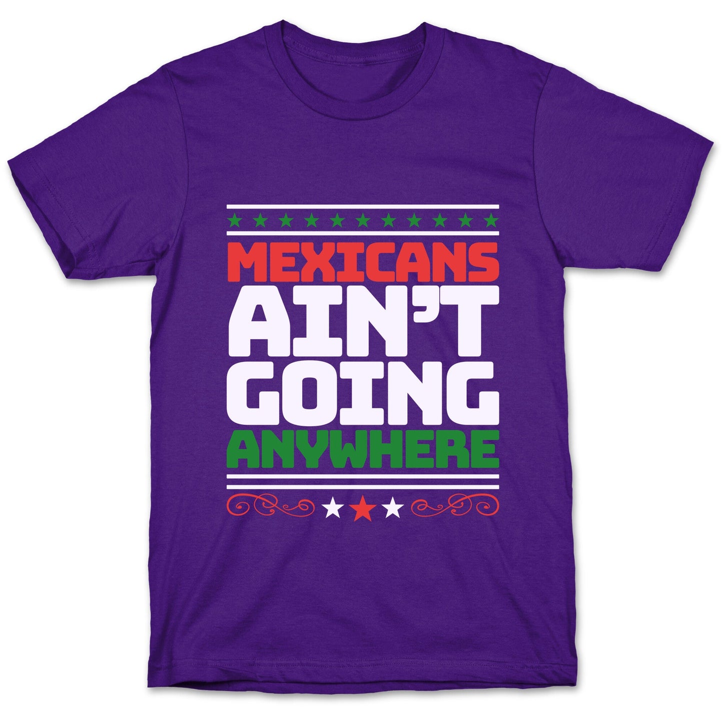 Mexicans Arent Going Anywhere MAGA T-Shirt