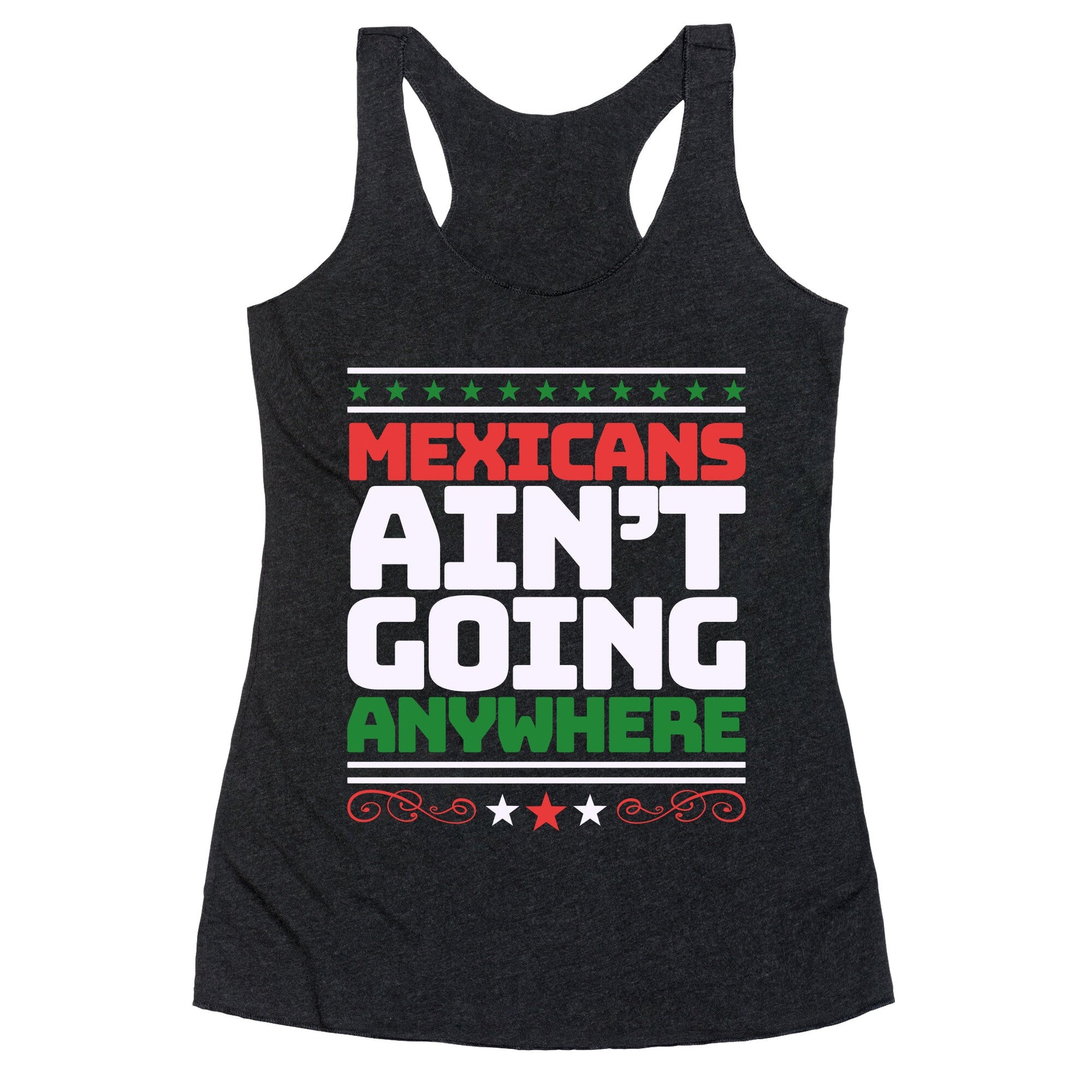 Mexicans Arent Going Anywhere MAGA Racerback Tank