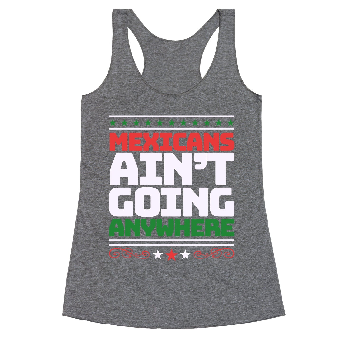 Mexicans Arent Going Anywhere MAGA Racerback Tank