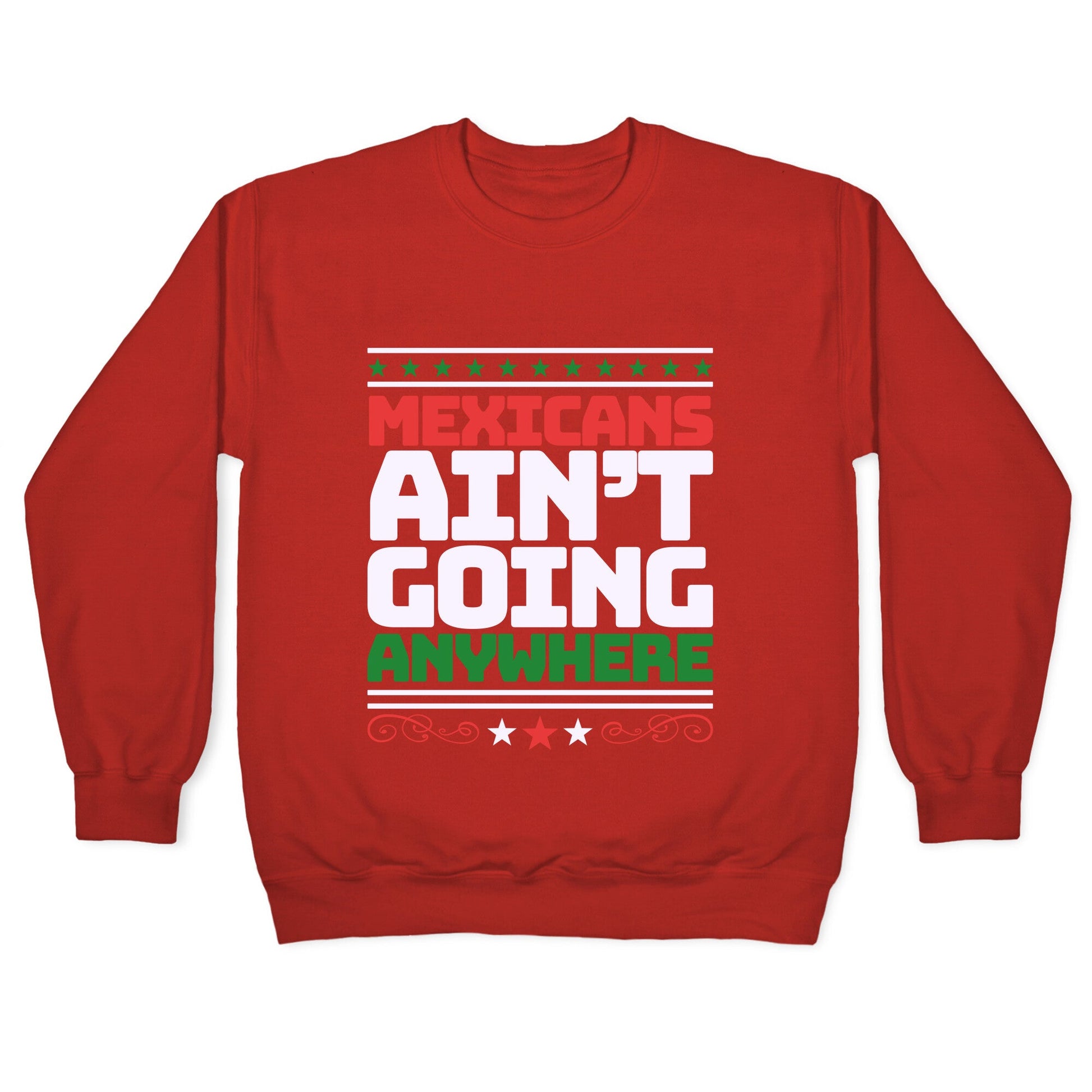 Mexicans Arent Going Anywhere MAGA Crewneck Sweatshirt
