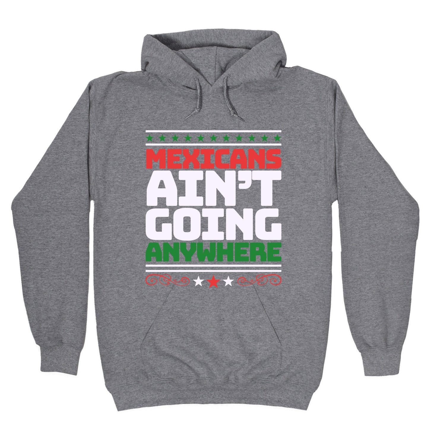 Mexicans Arent Going Anywhere MAGA Hoodie