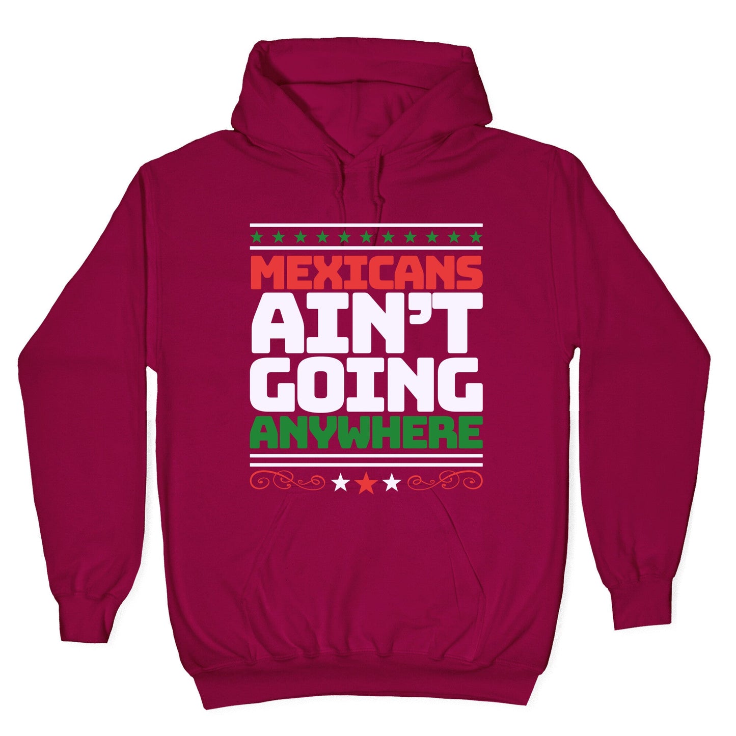 Mexicans Arent Going Anywhere MAGA Hoodie