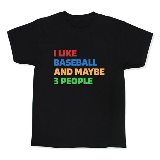 I Like Baseball and Maybe 3 People Kids Tee