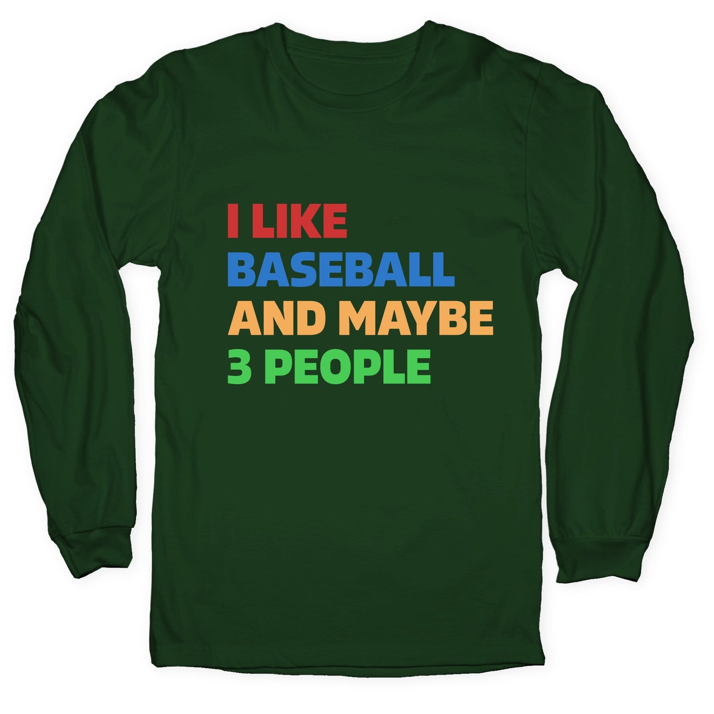 I Like Baseball and Maybe 3 People Longsleeve Tee