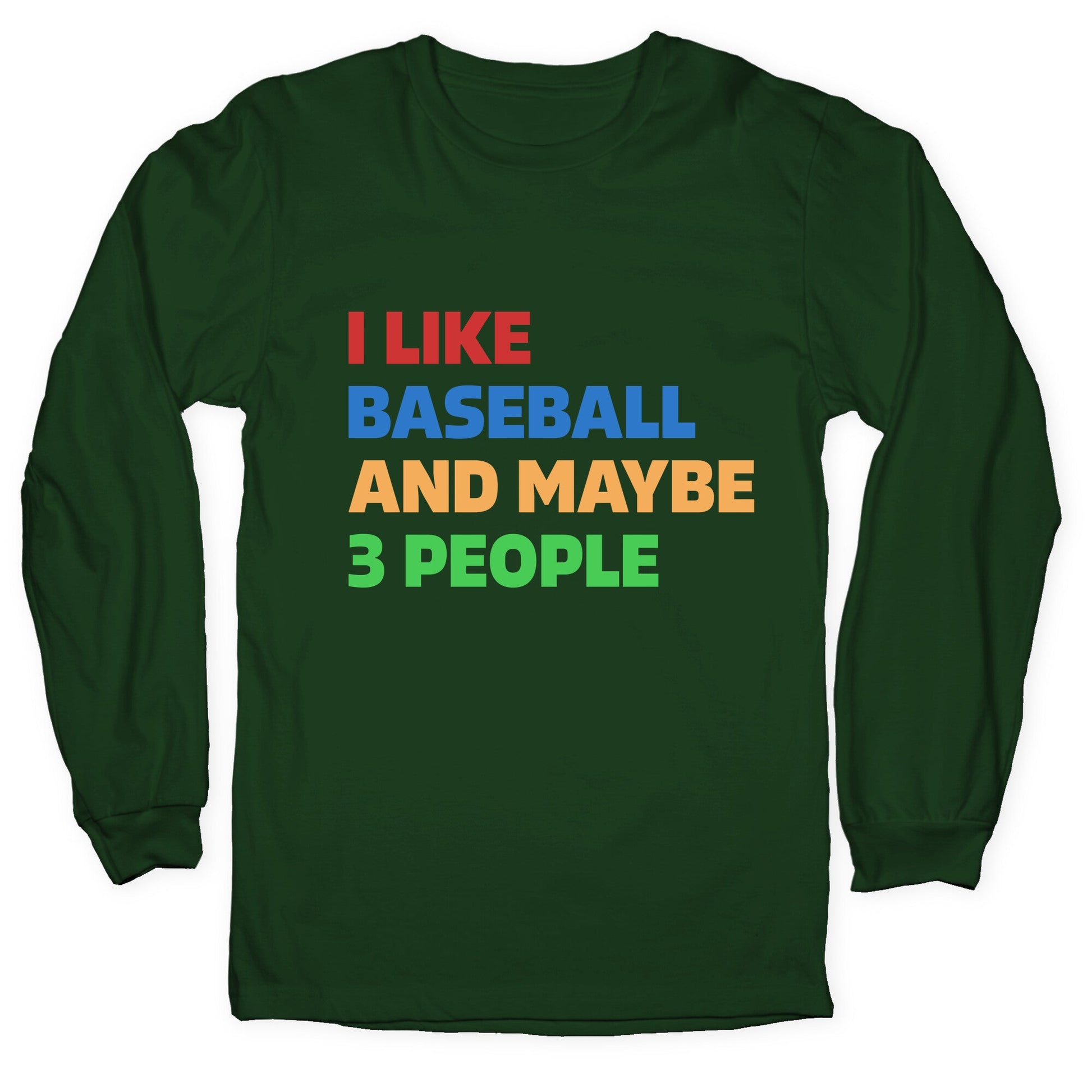 I Like Baseball and Maybe 3 People Longsleeve Tee