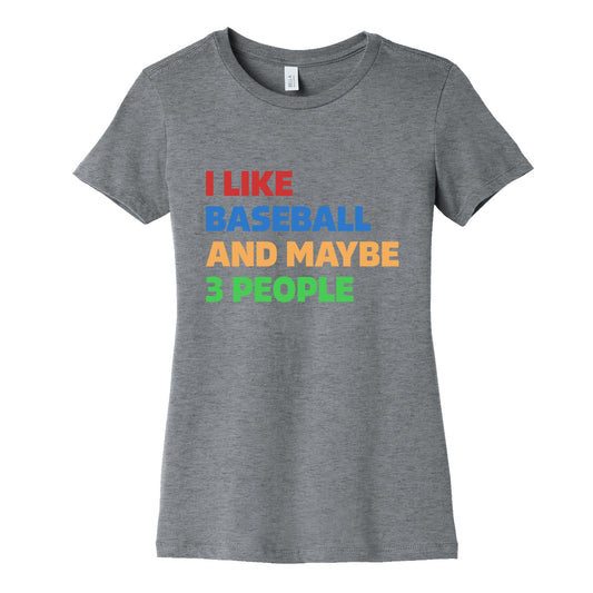 I Like Baseball and Maybe 3 People Womens Cotton Tee