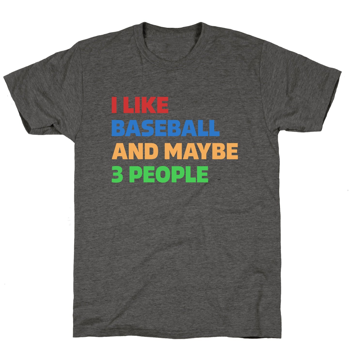 I Like Baseball and Maybe 3 People Unisex Triblend Tee