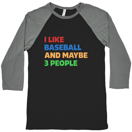 I Like Baseball and Maybe 3 People Baseball Tee