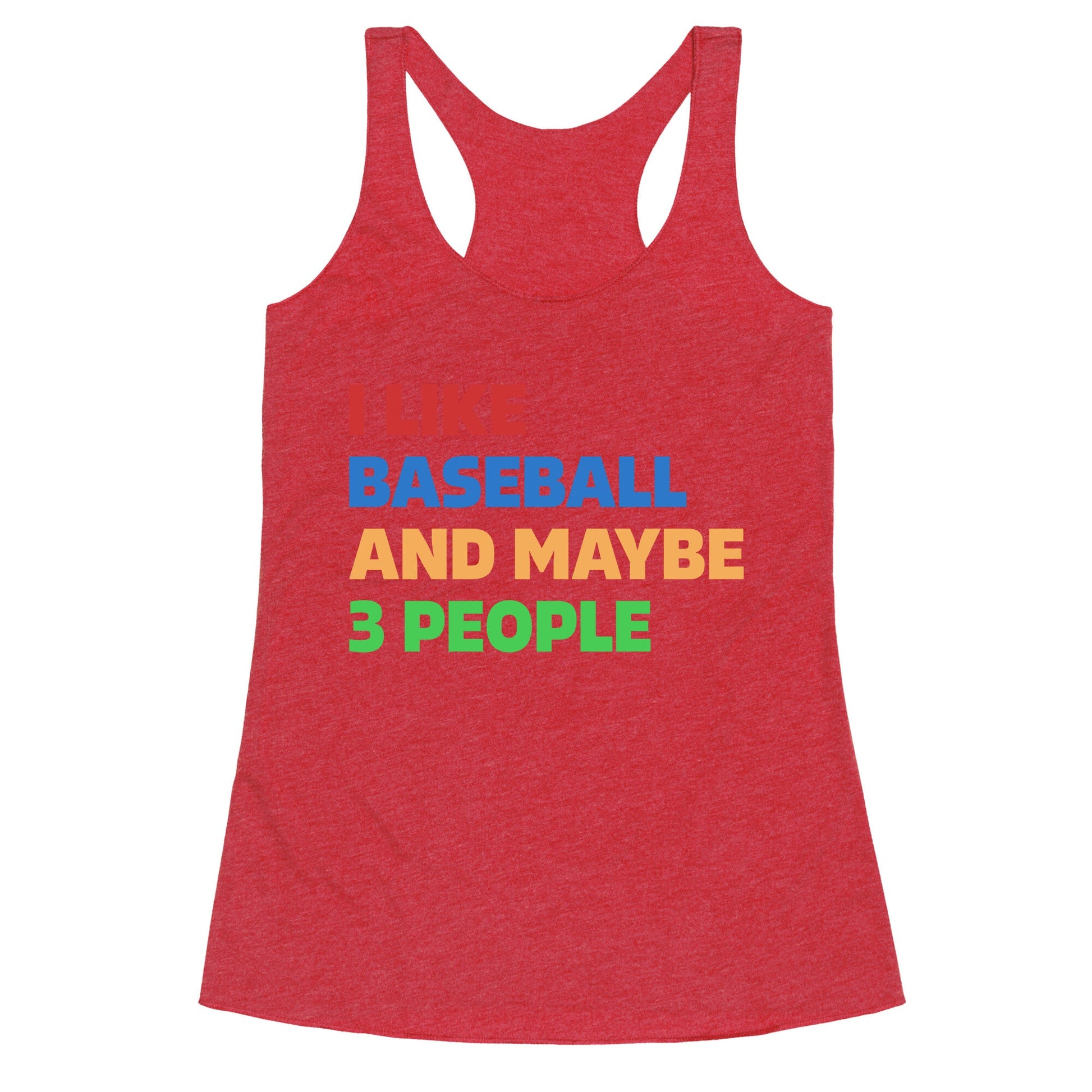 I Like Baseball and Maybe 3 People Racerback Tank