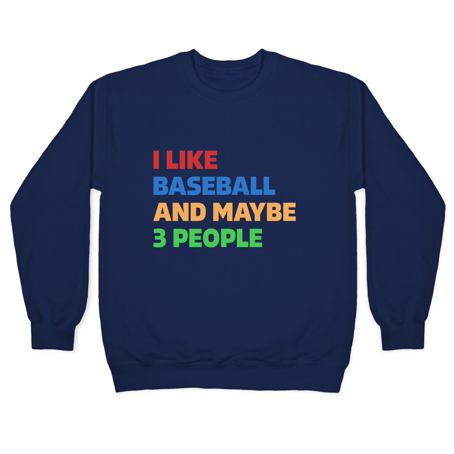 I Like Baseball and Maybe 3 People Crewneck Sweatshirt