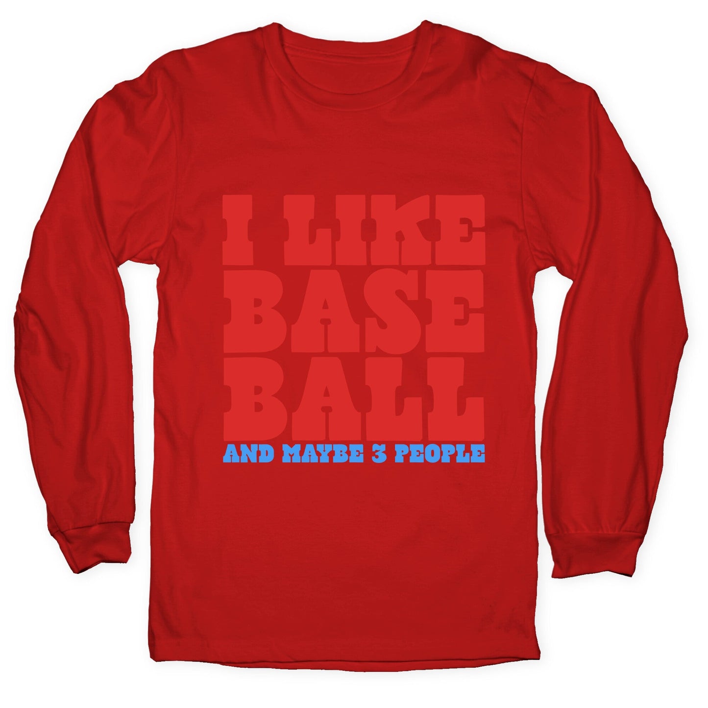 I Like Baseball Maybe 3 People Longsleeve Tee