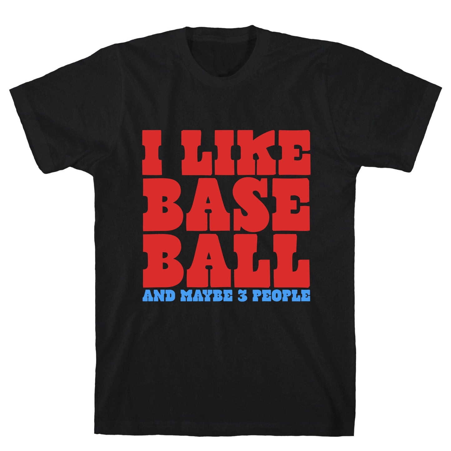 I Like Baseball Maybe 3 People T-Shirt