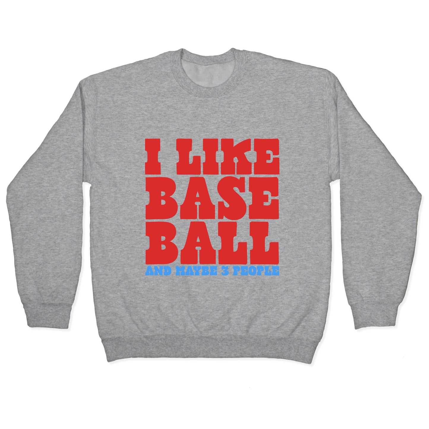 I Like Baseball Maybe 3 People Crewneck Sweatshirt