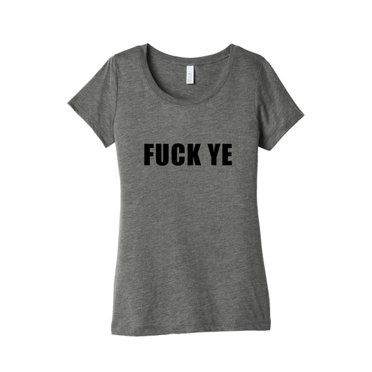 Fuck Ye Womens Triblend Tee