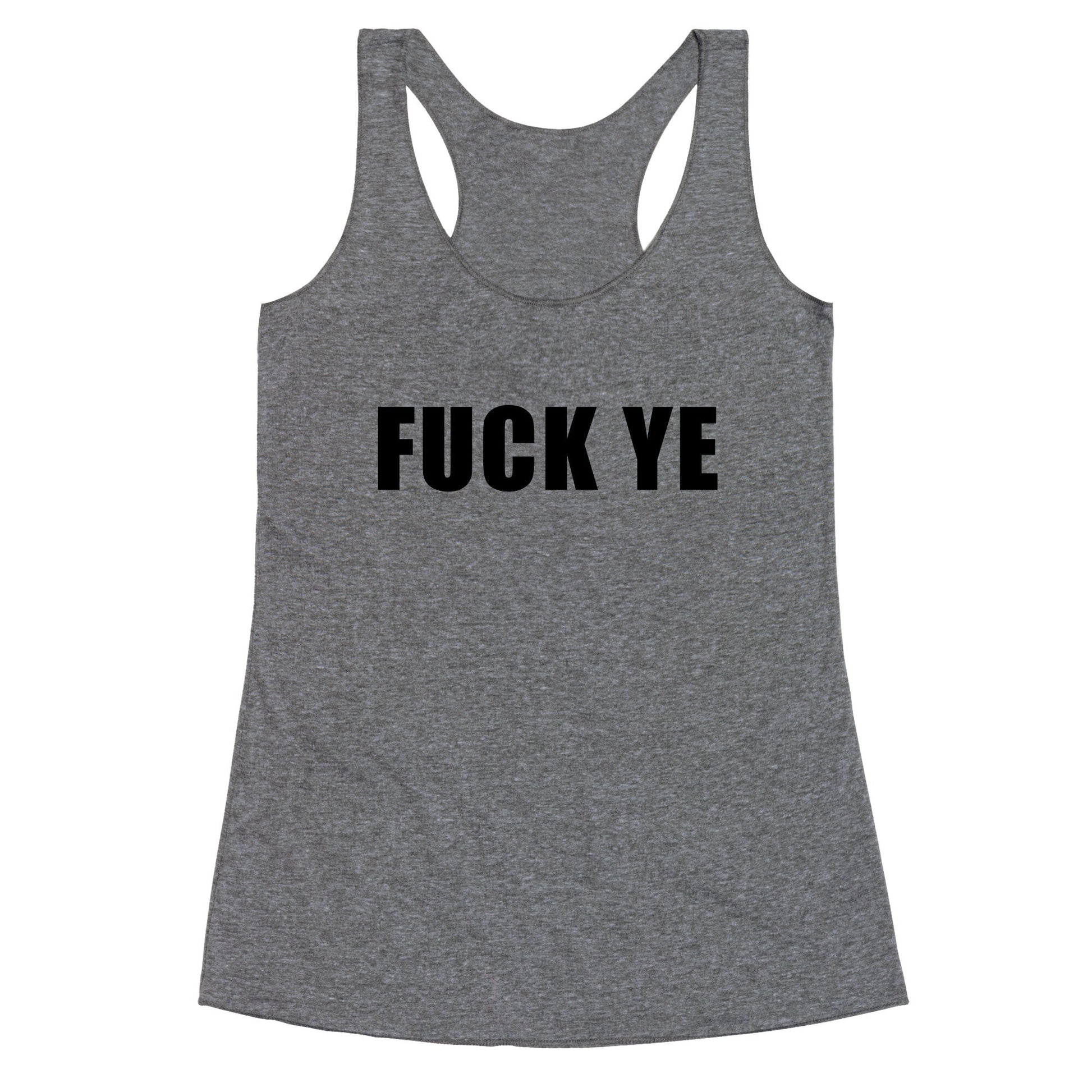 Fuck Ye Racerback Tank