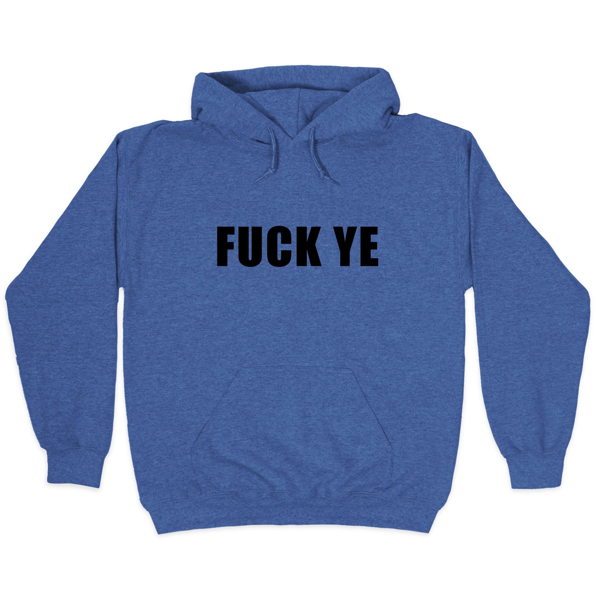 Fuck Ye Hoodie