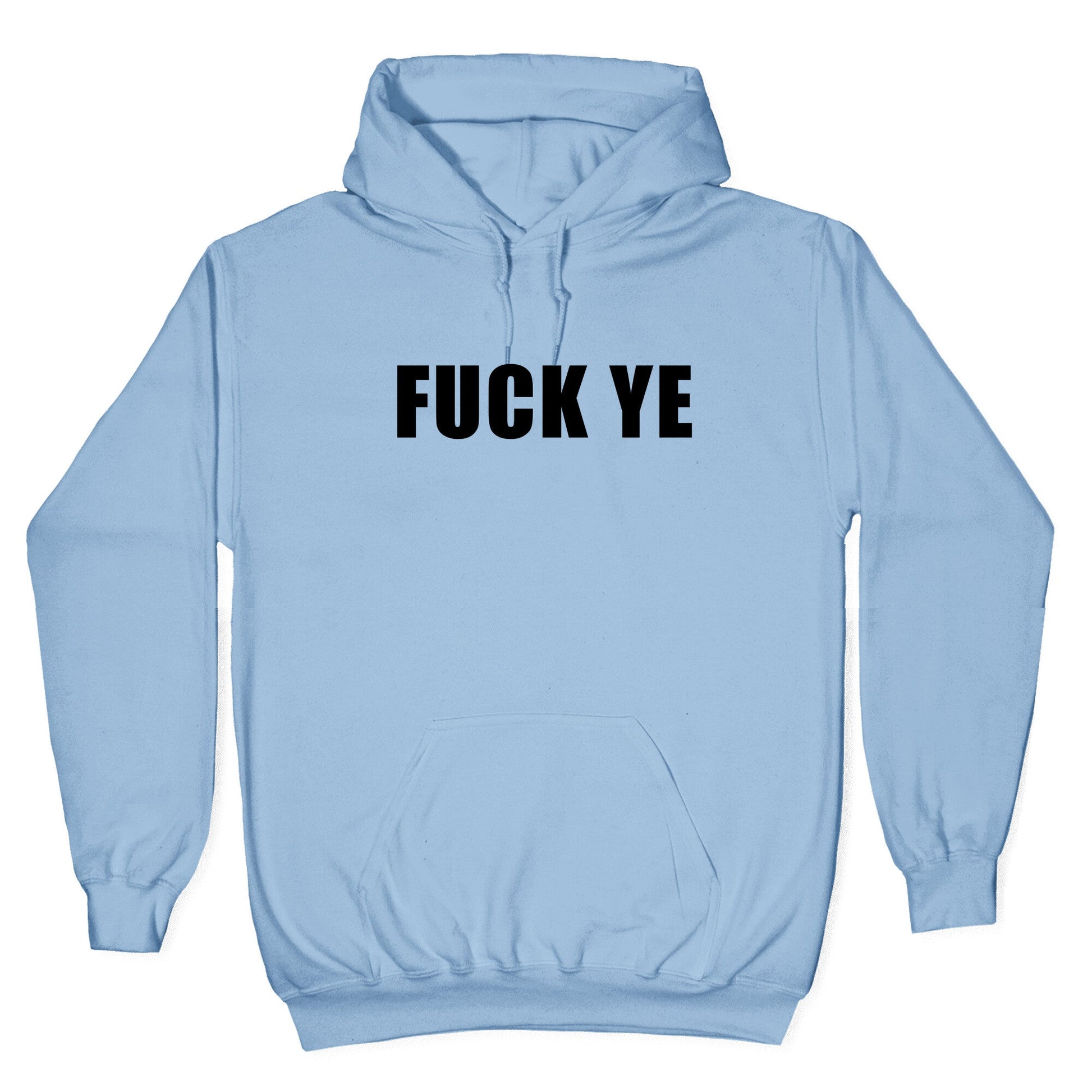 Fuck Ye Hoodie