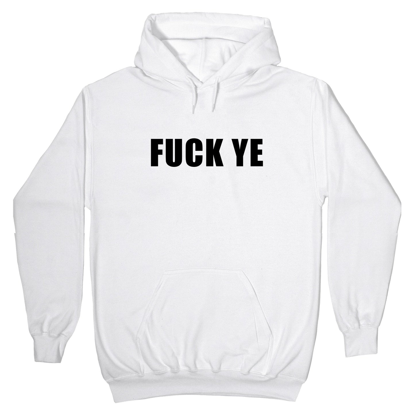 Fuck Ye Hoodie
