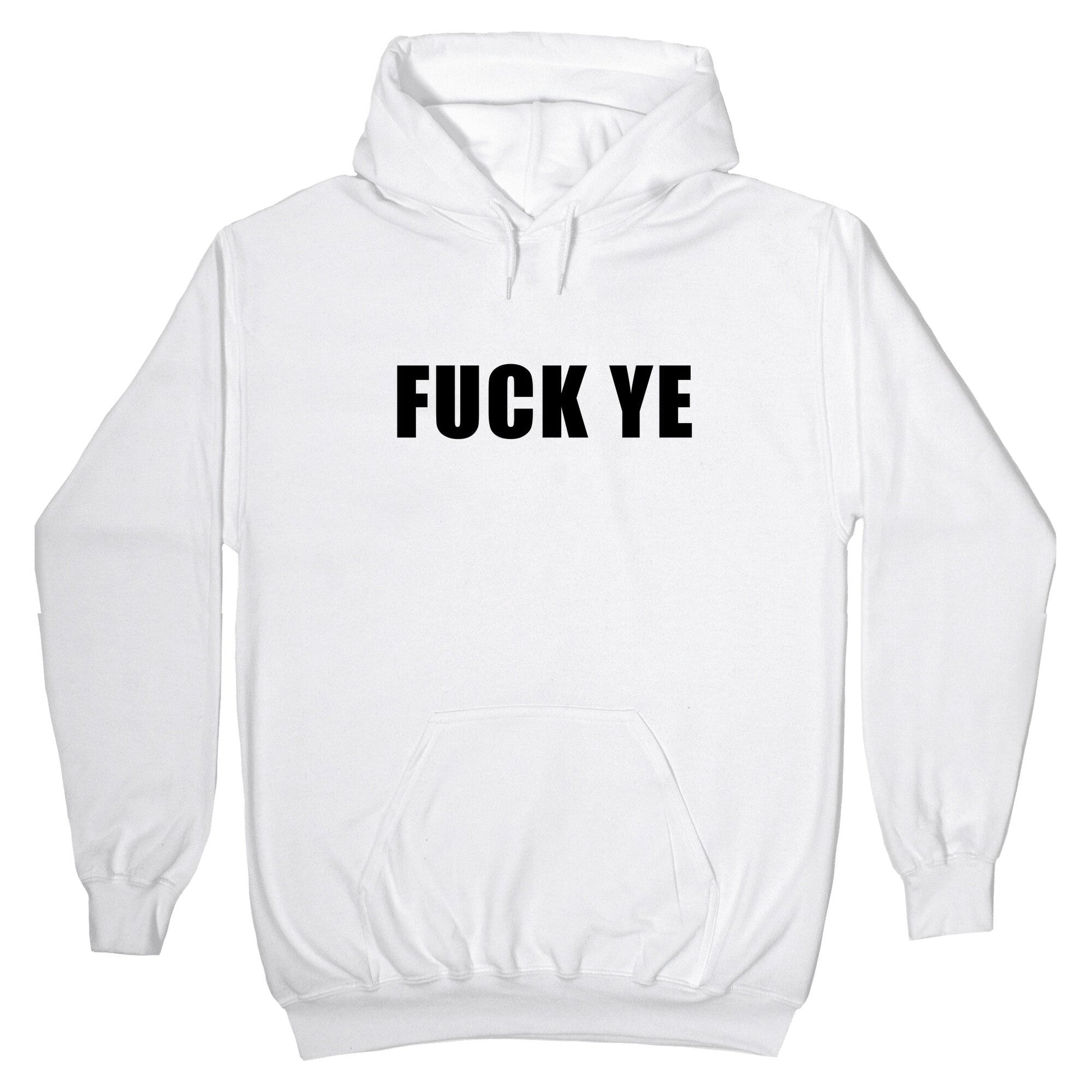 Fuck Ye Hoodie