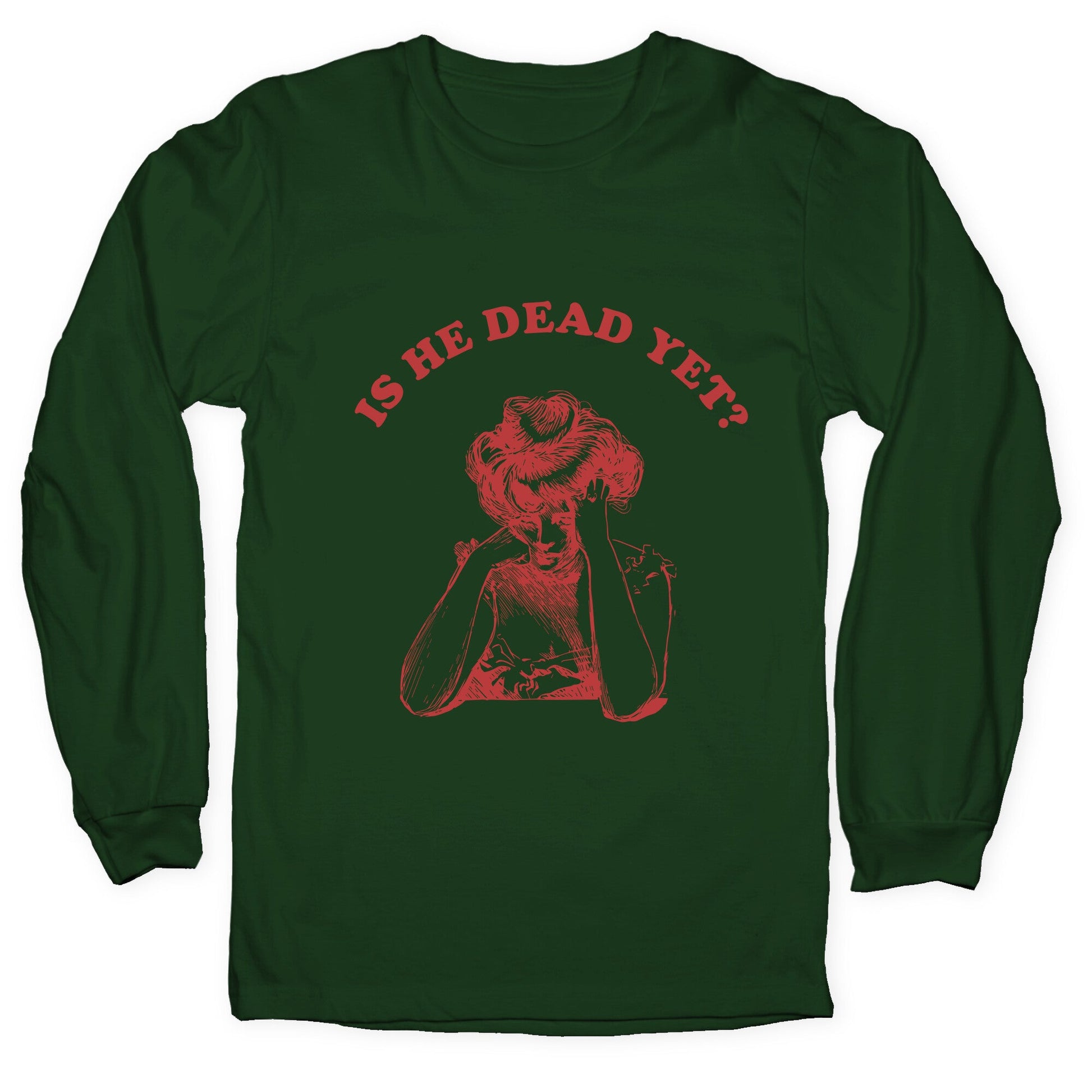 Is He Dead Yet Longsleeve Tee