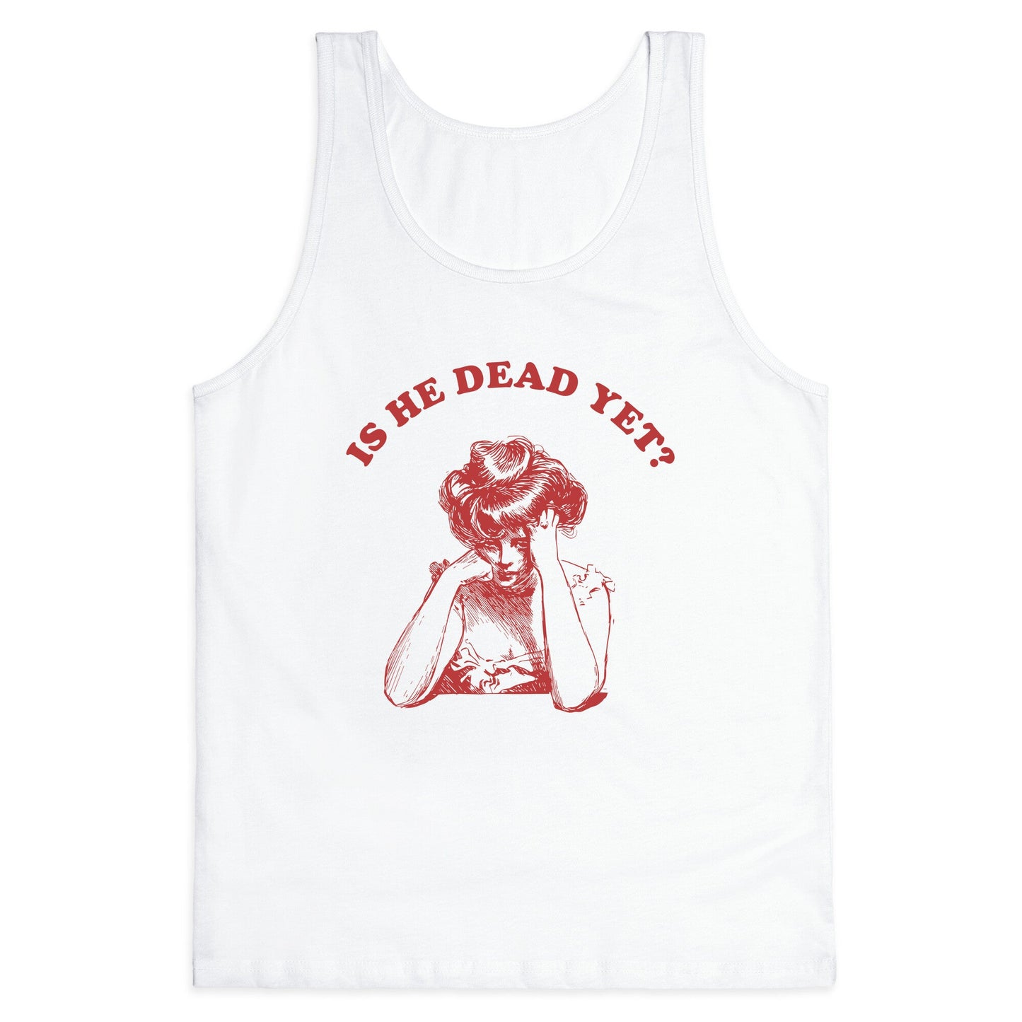 Is He Dead Yet Tank Top