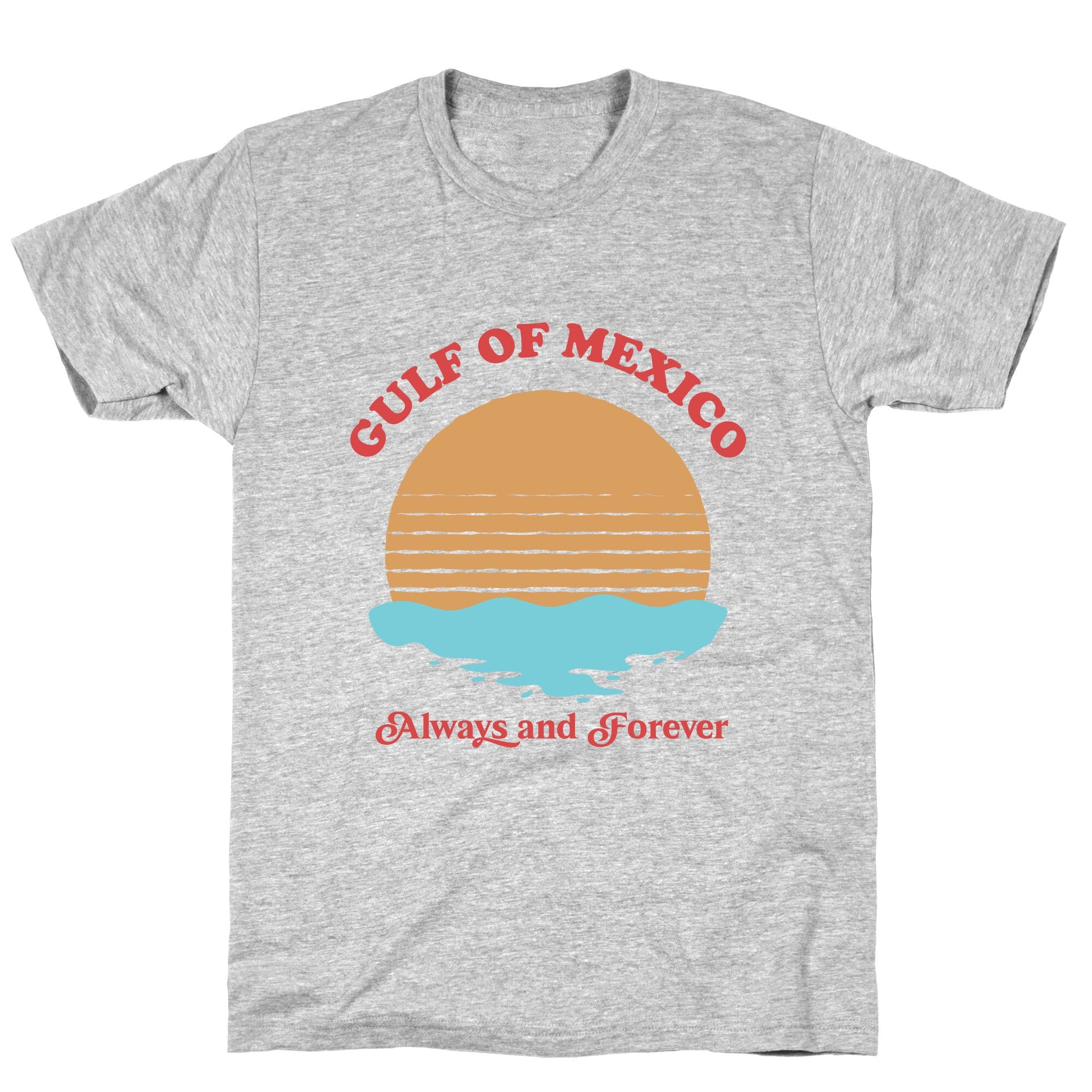Gulf of Mexico Always Forever T-Shirt
