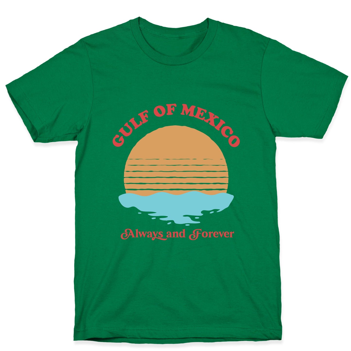 Gulf of Mexico Always Forever T-Shirt