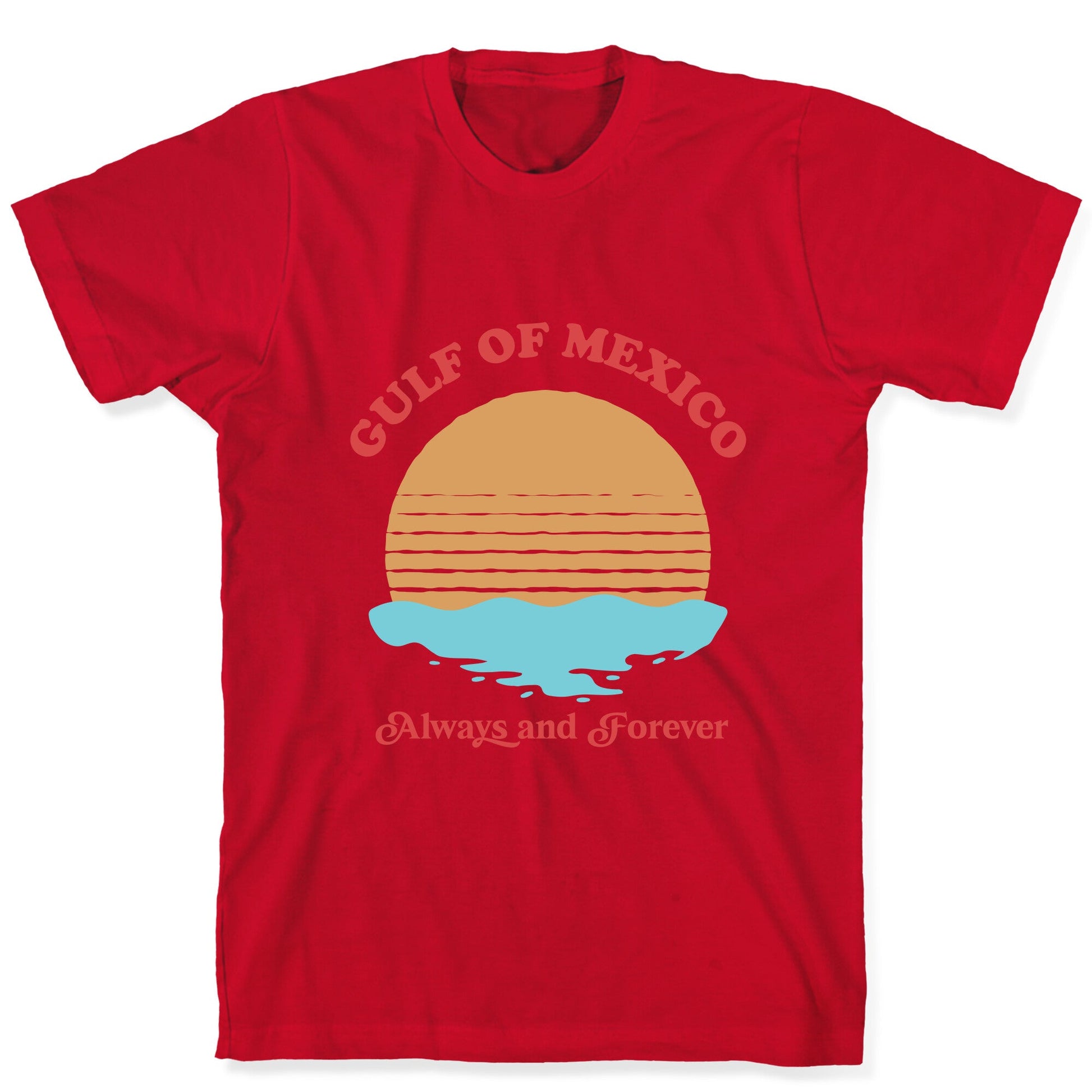 Gulf of Mexico Always Forever T-Shirt
