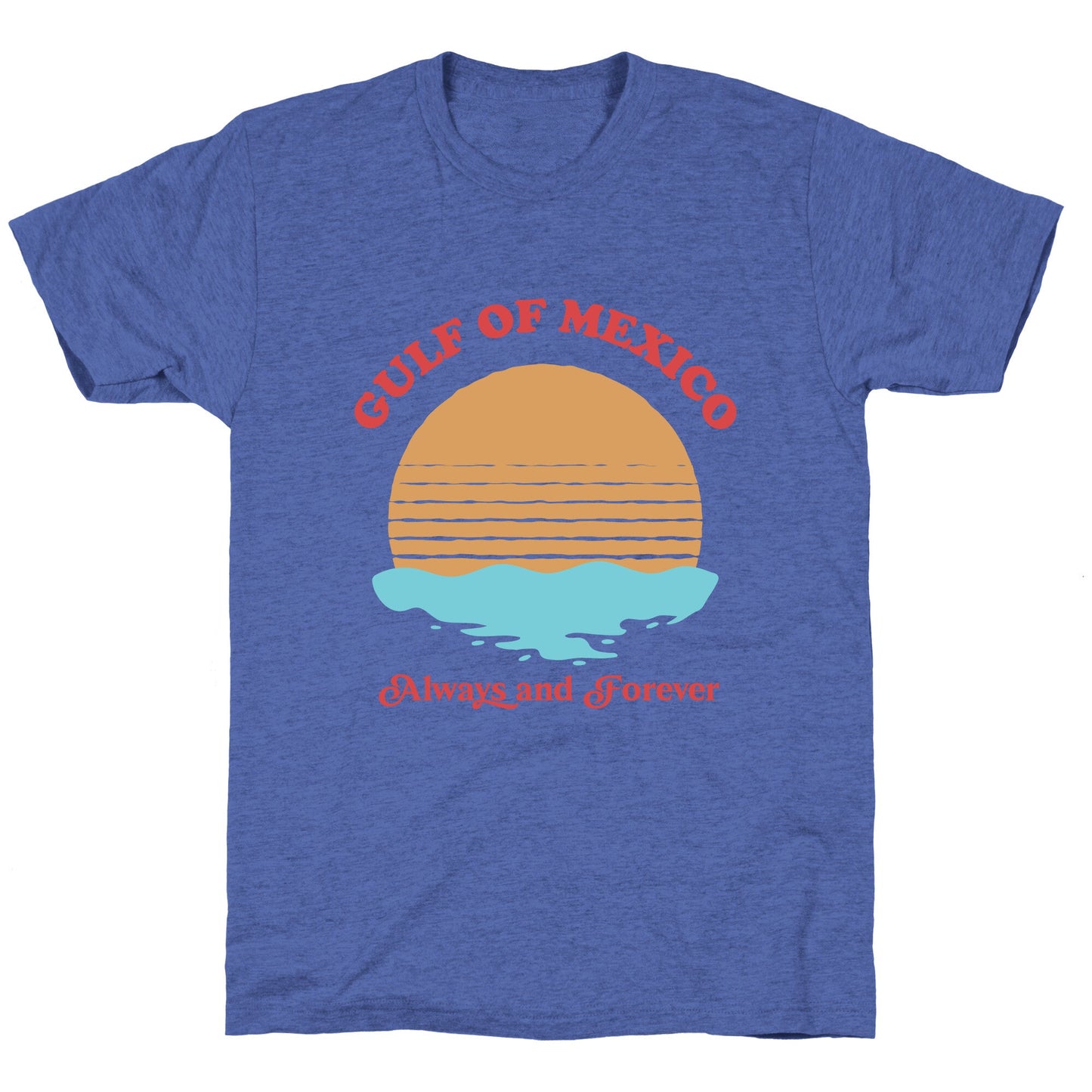 Gulf of Mexico Always Forever Unisex Triblend Tee