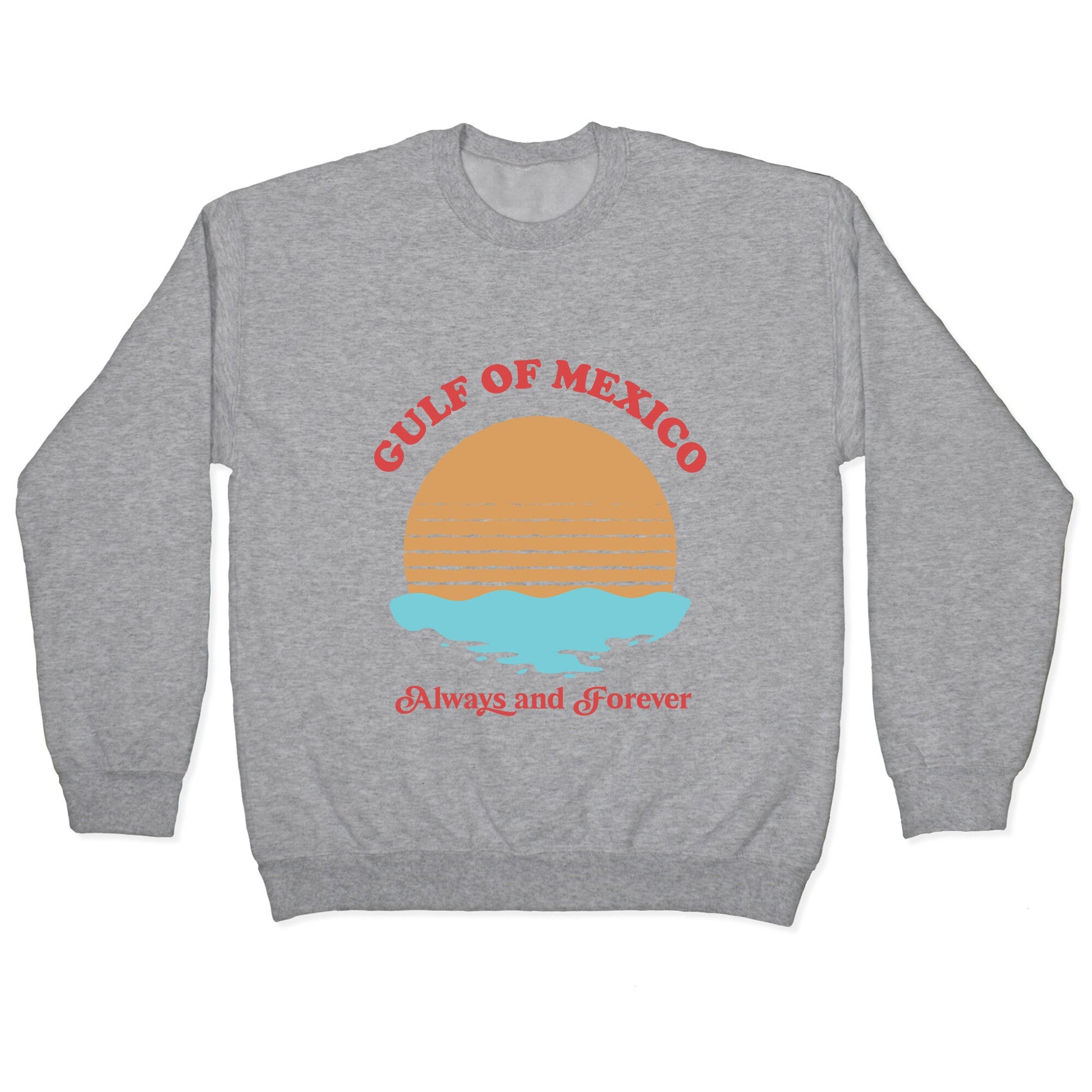 Gulf of Mexico Always Forever Crewneck Sweatshirt