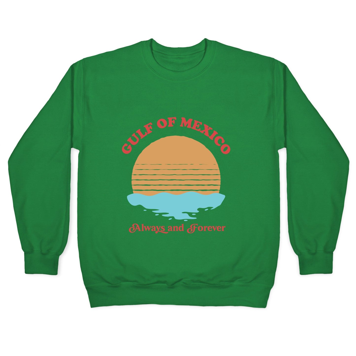 Gulf of Mexico Always Forever Crewneck Sweatshirt