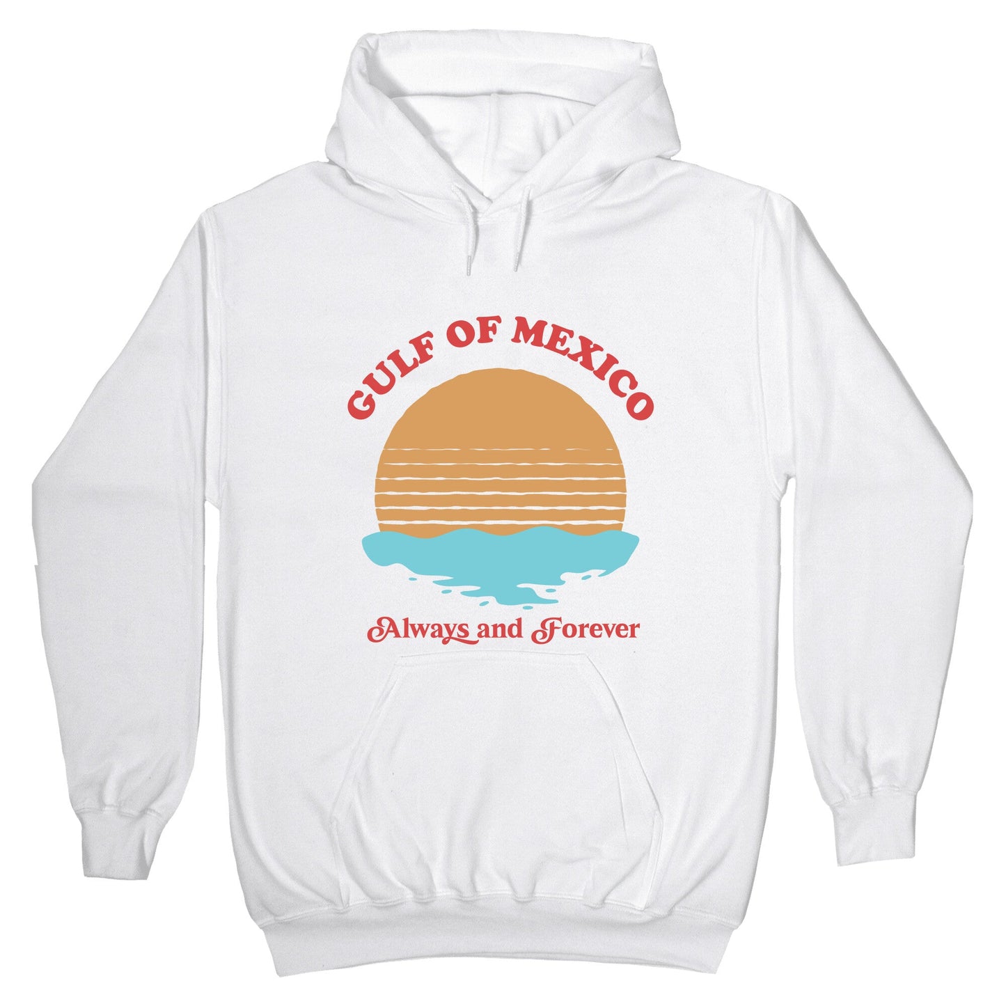 Gulf of Mexico Always Forever Hoodie