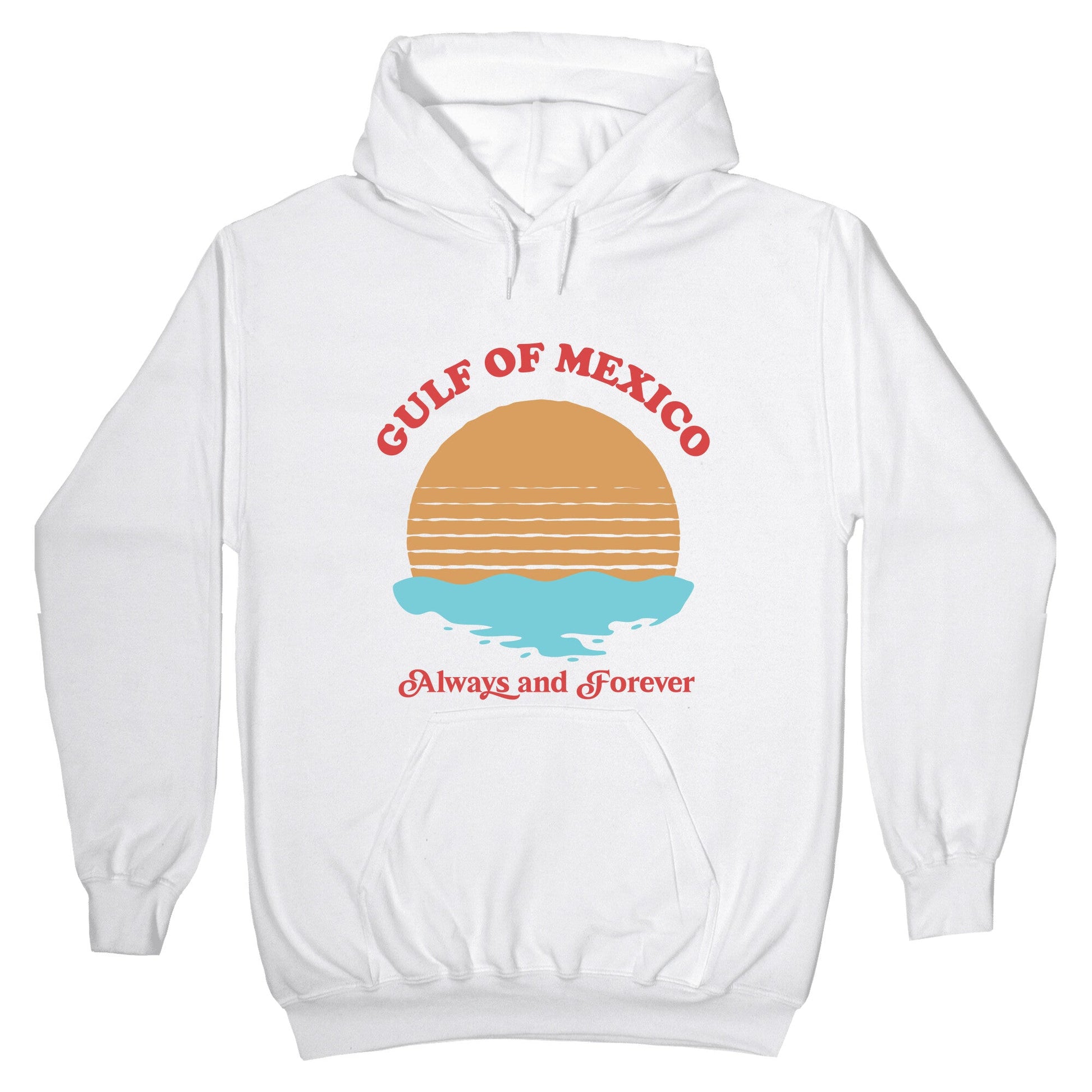 Gulf of Mexico Always Forever Hoodie