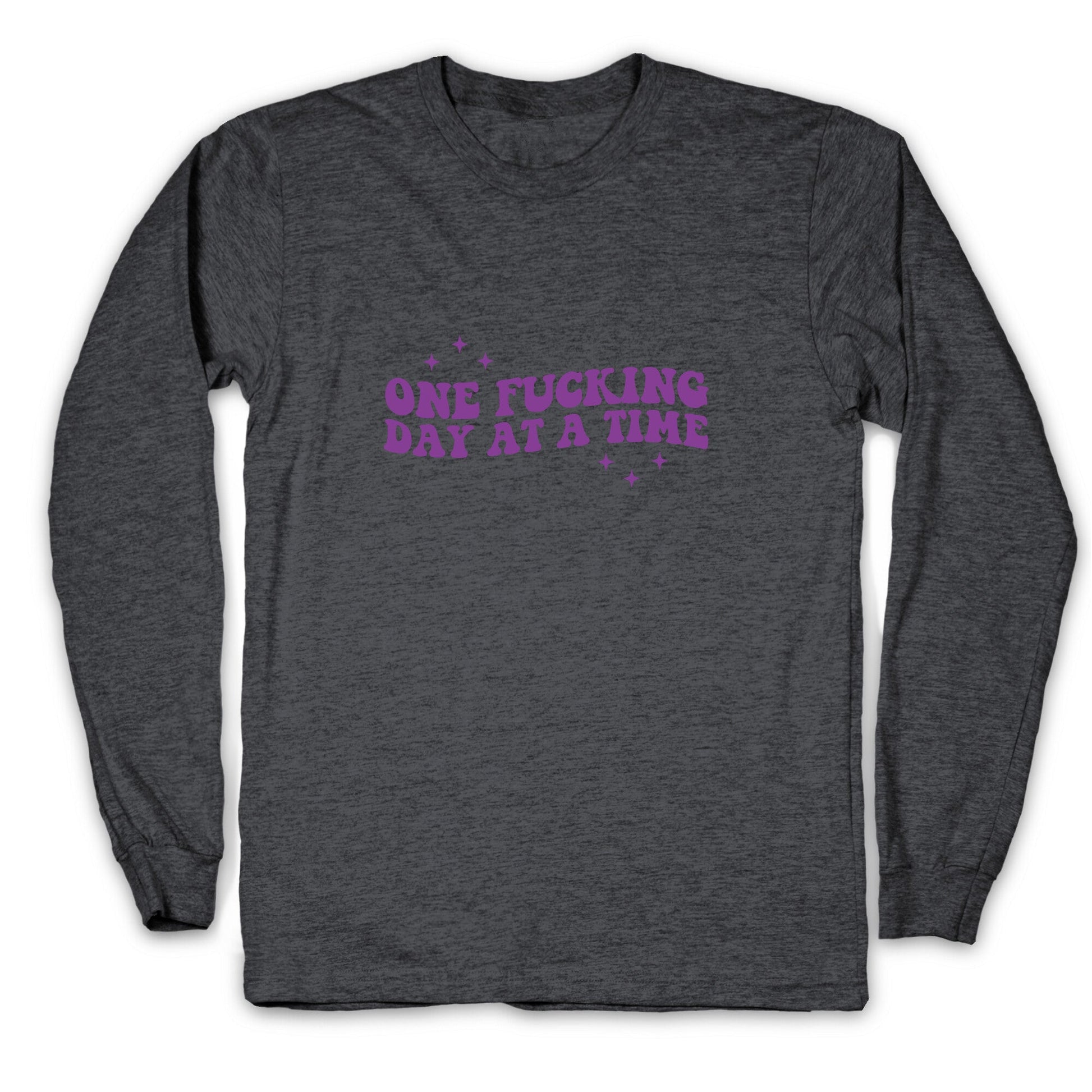 One Fucking Day At A Time Longsleeve Tee