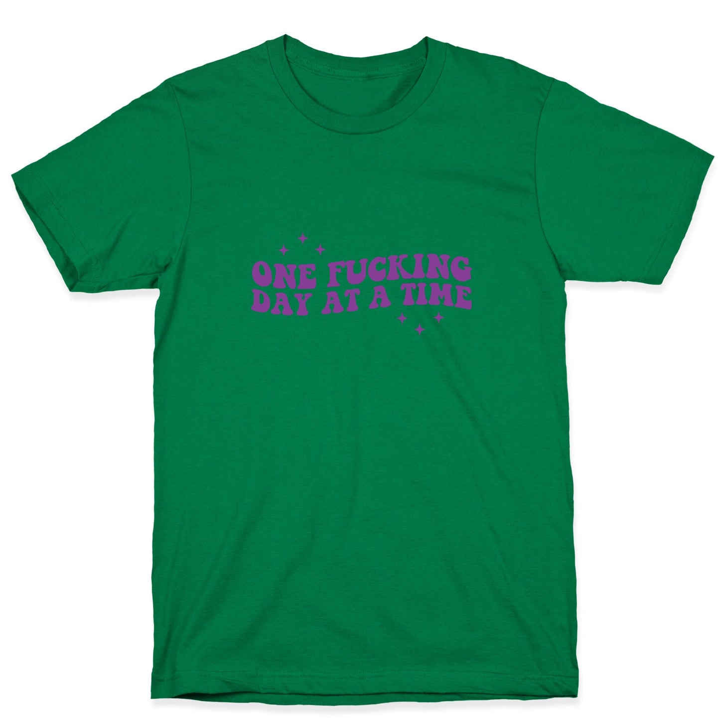 One Fucking Day At A Time T-Shirt