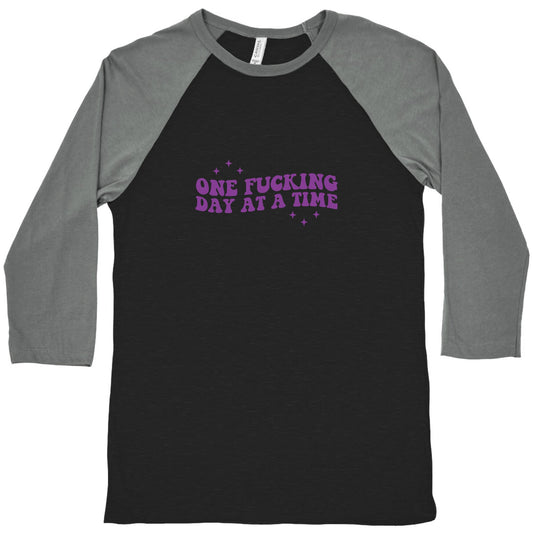 One Fucking Day At A Time Baseball Tee