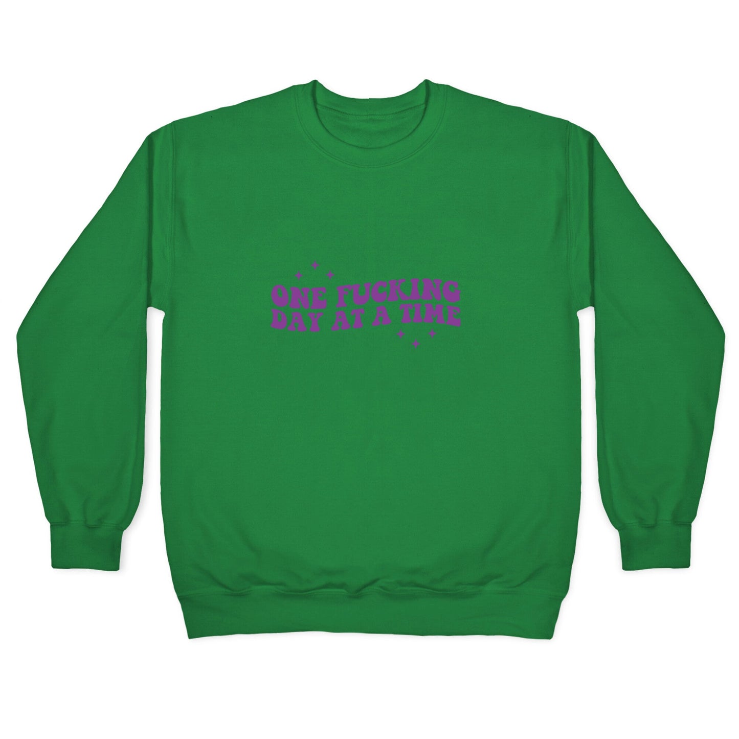 One Fucking Day At A Time Crewneck Sweatshirt
