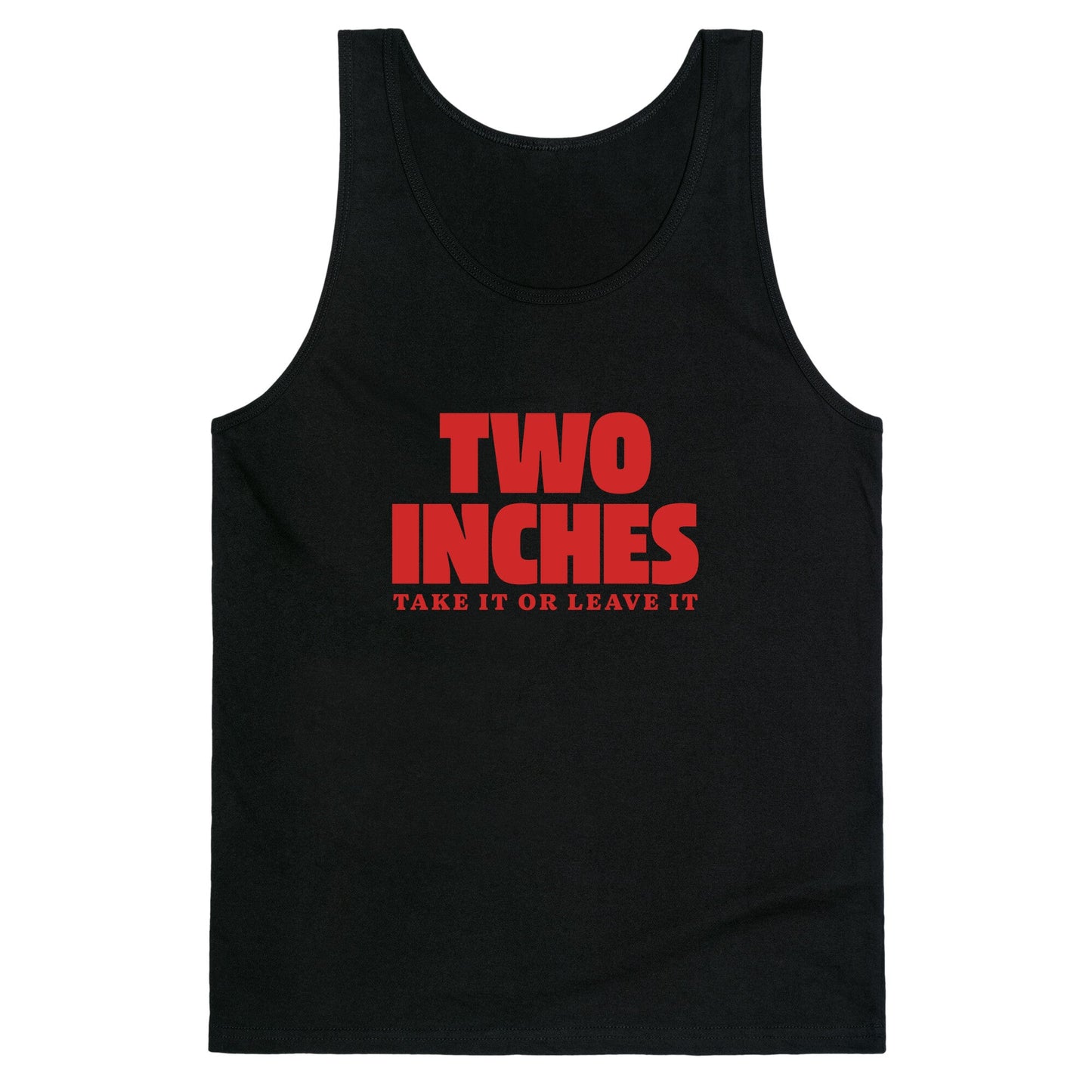Two Inches Take It Or Leave It Tank Top