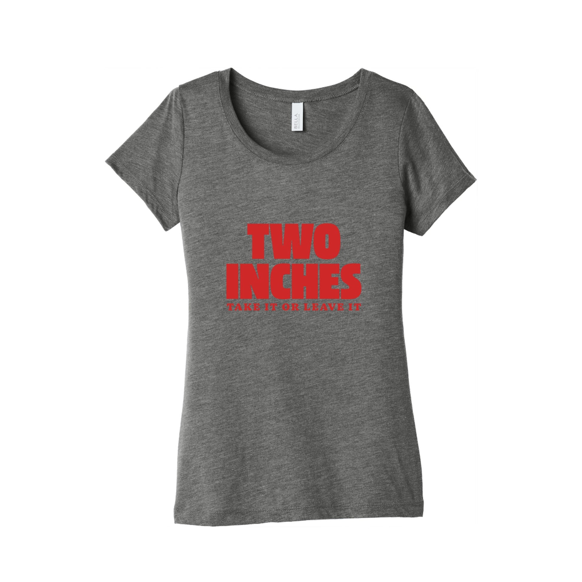 Two Inches Take It Or Leave It Womens Triblend Tee
