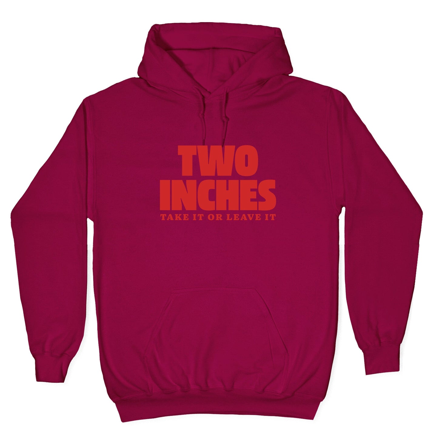 Two Inches Take It Or Leave It Hoodie