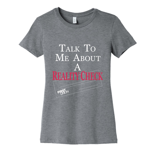 Talk To Me About A Reality Check Womens Cotton Tee