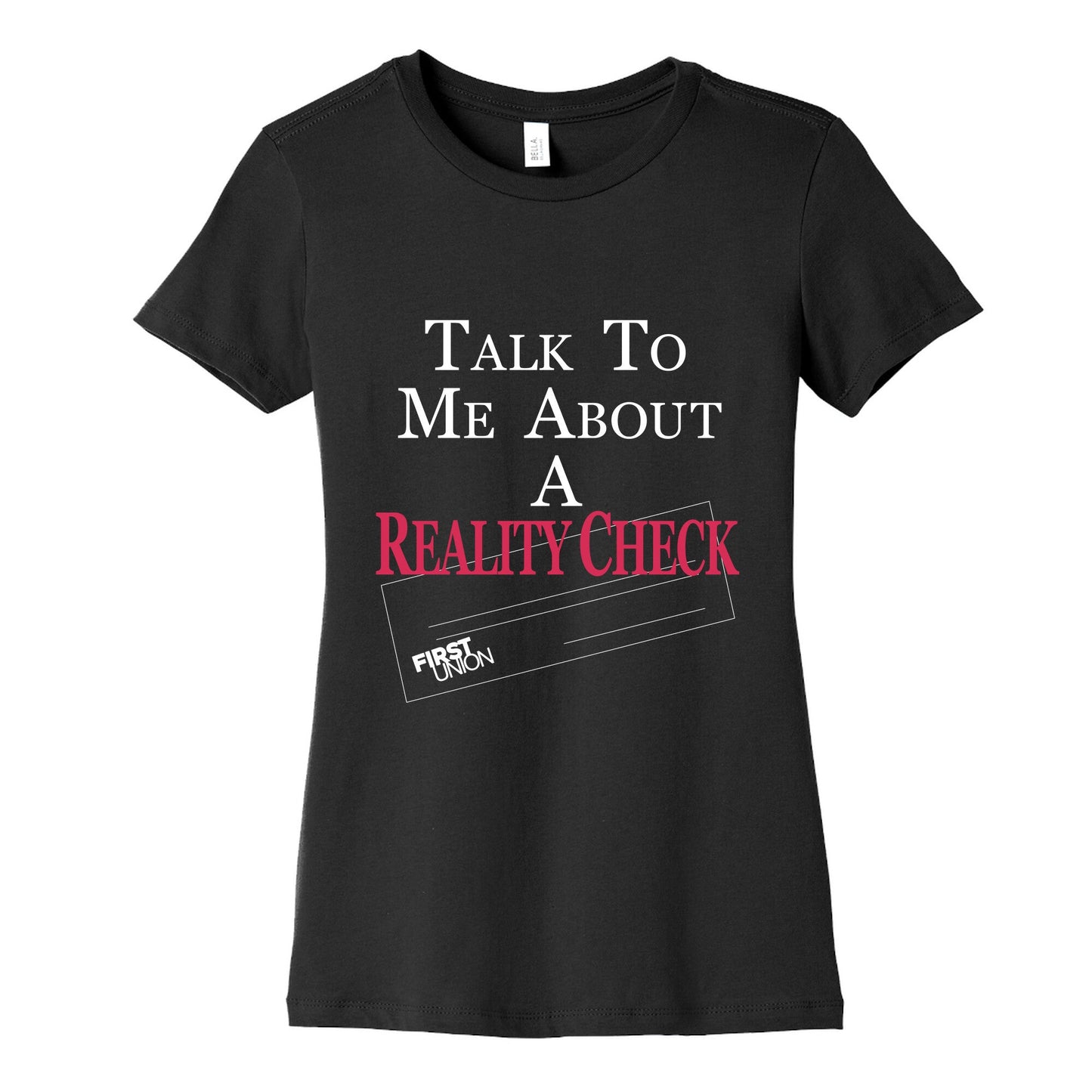 Talk To Me About A Reality Check Womens Cotton Tee