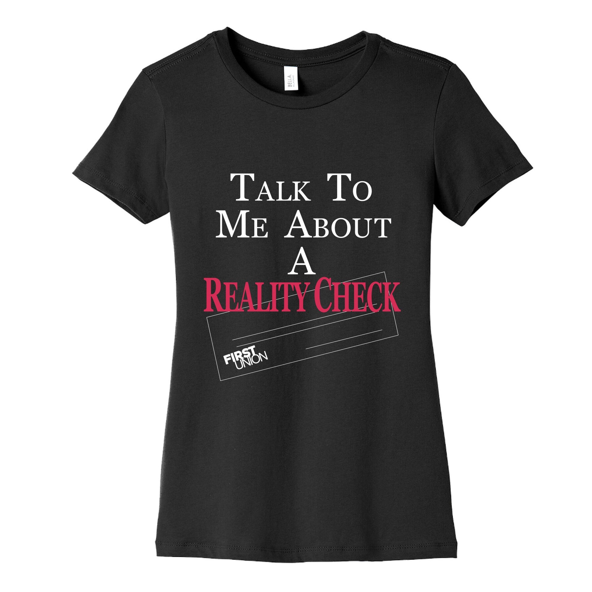 Talk To Me About A Reality Check Womens Cotton Tee