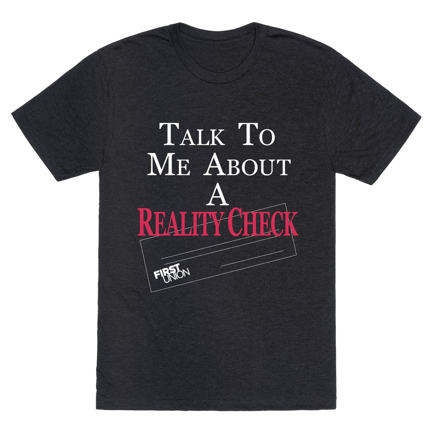 Talk To Me About A Reality Check Unisex Triblend Tee